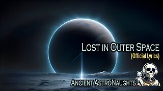 Ancient AstroNaughts - Lost in Outer Space (Official Lyrics)