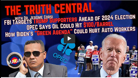 FBI Targeting Trump Supporters Ahead of 2024 Election; OPEC Says Oil Could Hit $100/Barrel
