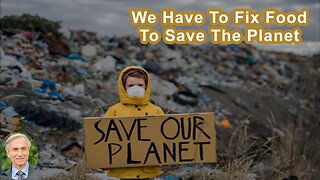 We Have To Fix The Food To Save The Planet