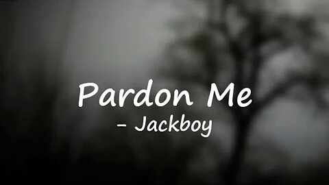 Jackboy - Pardon Me (Lyrics) 🎵