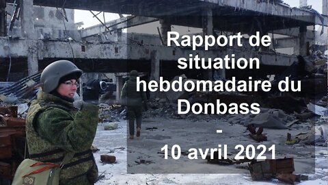 Rapport de situation hebdomadaire du Donbass – 10 avril 2021