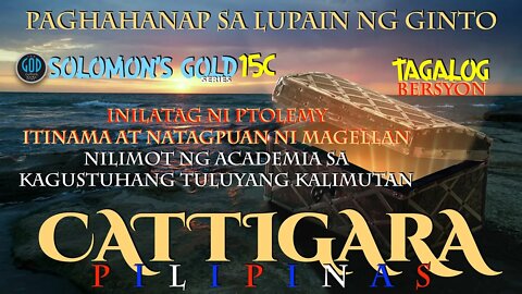 Paghahanap sa Lupain ng Ginto. Cattigara. Solomon's Gold Series 15C