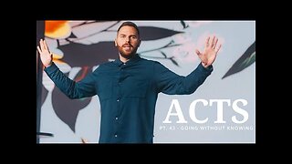 The Book Of Acts | Pt. 43 - Going Without Knowing | Pastor Jackson Lahmeyer