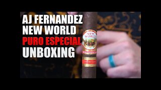 AJ Fernandez New World Puro Especial Unboxing