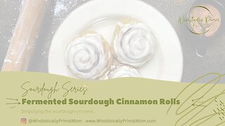 Making Fermented Sourdough Cinnamon Rolls