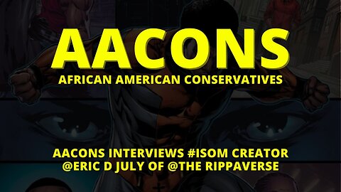 AACONS Interviews #ISOM Creator Eric D July of The Rippaverse