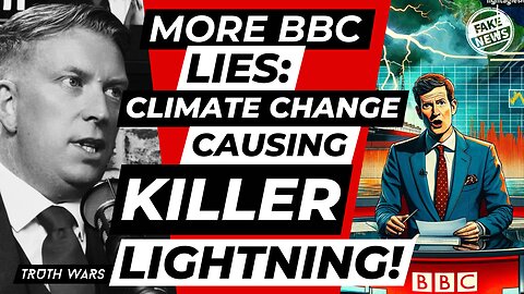 BBC LIES: Climate Change Is Causing Killer Lightning