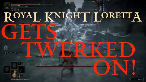 Elden Ring Royal Knight Loretta Boss Gets Beaten and Twerked On (Elden Ring Live)