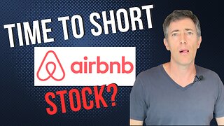 Is it Time to Short AirBnb Stock? Governments +Wokeness are Destroying the Company
