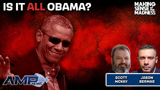 Is It ALL Obama? with Scott McKay | MSOM Ep. 896