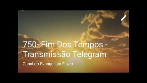 750- Fim Dos Tempos - Transmissão Telegram