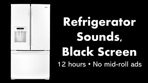 Refrigerator Sounds, Black Screen ❄️⬛ • 12 hours • No mid-roll ads