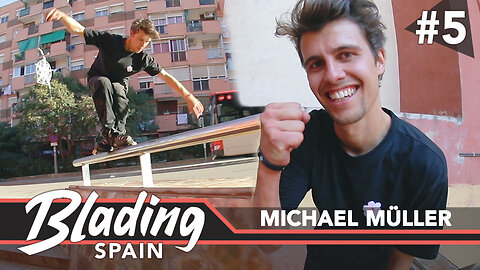 Blading Spain #5 - Michael Müller (Aggressive Inline Skating)