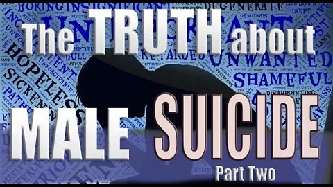 The Truth about Male Suicide part two