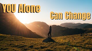 YOU Alone Can Change - Motivational videos