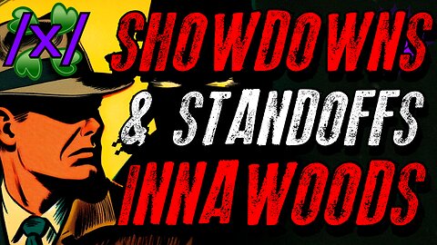 Showdowns & Standoffs | 4Chan /x/ Innawoods Greentext Stories Thread
