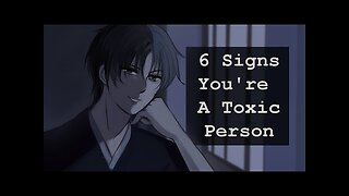 SELF CHECK- 6 Signs You're Becoming A Toxic Person