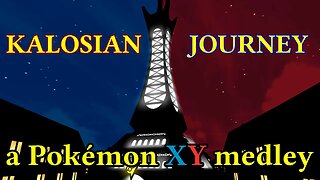 Kalosian Journey - Pokémon XY Route Medley