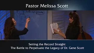 The Battle to Perpetuate the Legacy of Dr. Gene Scott by Pastor Melissa Scott, Ph.D.
