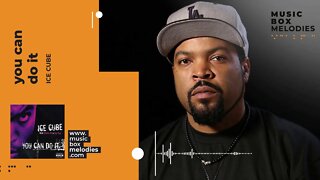 [Music box melodies] - You can do it by Ice Cube