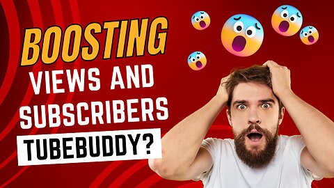 Boosting Views and Subscribers with TubeBuddy: My Success Story