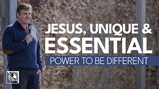 Power to Be Different [Jesus, Unique & Essential]