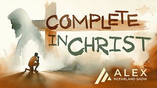 Complete in Christ: AMS Webcast 647