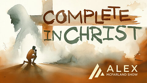 Complete in Christ: AMS Webcast 647