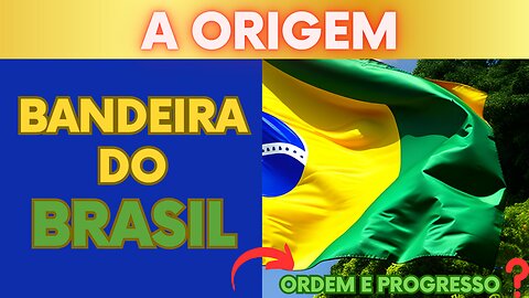 Você sabe como surgiu a Bandeira do Brasil?