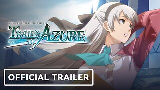 The Legend of Heroes: Trails to Azure - Official Launch Trailer