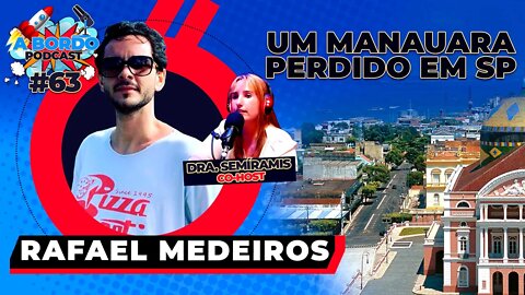 Rafael Medeiros + Dra. Semíramis - A Bordo Podcast #63