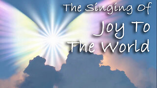 The Singing Of Joy To The World