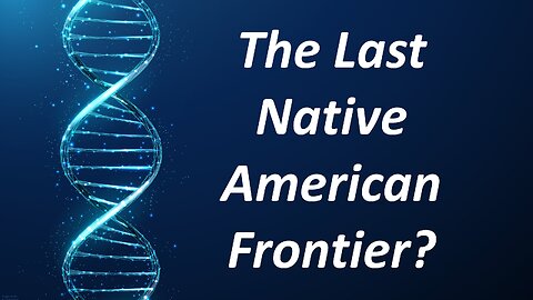 The Lost History of North America, part 6: DNA and the Indigenous Histories of Native Americans
