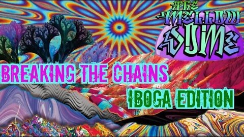 The MellowDome! Breaking The Chains! Vol:6 Iboga Edition!