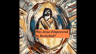 Was Jesus Empowered By Beelzebub in the New Testament?