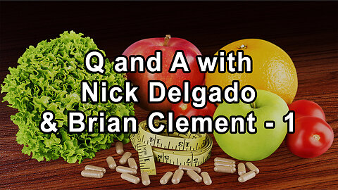 Questions and Answers with Dr. Nick Delgado and Brian Clement, Ph.D., L.N Part 1