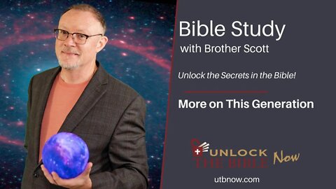 Unlock the Bible Now! More On This Generation