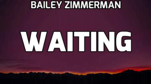 🔴 BAILEY ZIMMERMAN - WAITING (LYRICS)