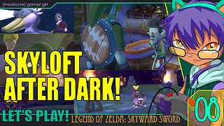 Bizarre Shopping, Pumpkin Soup, and Skyloft after Dark! (Let's Play Skyward Sword - 08)