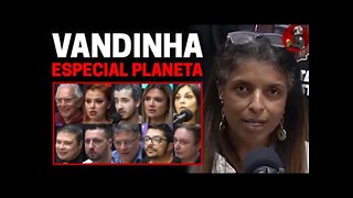 VANDINHA: ESPECIAL PLANETA | Planeta Podcast Ep. 282