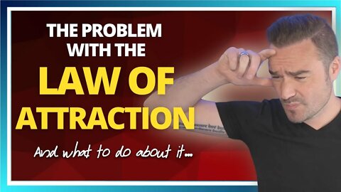 The PROBLEM with the Law Of Attraction (and what to do about it)