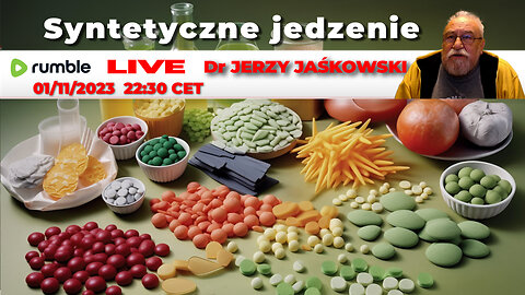 01/11/23 | LIVE 22:30 CET Dr. JERZY JAŚKOWSKI - SYNTETYCZNE JEDZENIE