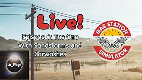 Gas Station Simulator Episode 6: Sandstorms and Car Washes