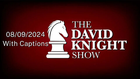 Fri 9Aug24 David Knight Show UNABRIDGED "Rip Off a Leg or Two", NEW Undercover Abortion Video