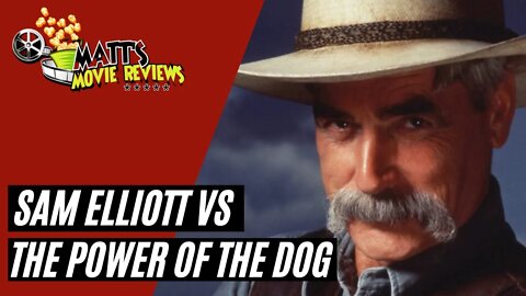 Sam Elliott VS The Power of the Dog | Matt's Movie Reviews Live Show