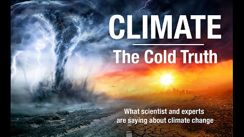 CLIMATE - THE COLD TRUTH / Scientists reveal how climate change is a scam