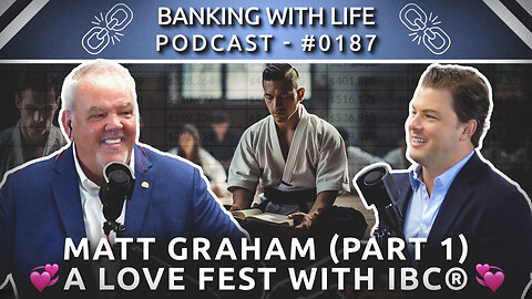 IBC®: The Missing Link in Financial Education (Part 1) - Matt Graham - (BWL POD #0187)