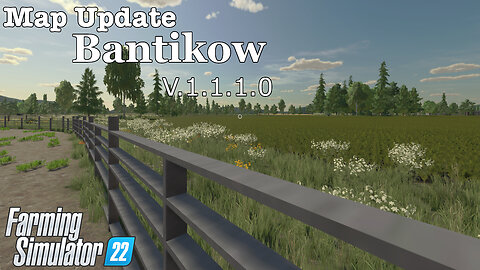 Map Update | Bantikow | V.1.1.1.0 | Farming Simulator 22