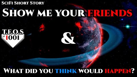 Show me your friends & What did you think would happen | Humans are space Orcs | HFY | TFOS1001