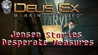 [Desperate Measures] Deus Ex: Mankind Divided (2016) Jensen's Stories